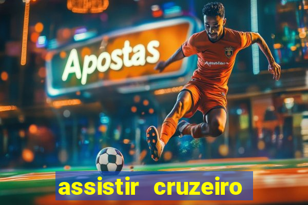 assistir cruzeiro ao vivo hd